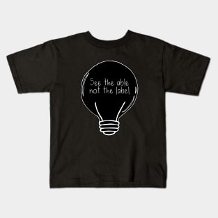 See the Able not the Label Autism Awareness Light Bulb Kids T-Shirt